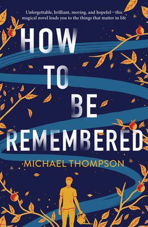 How to Be Remembered by Michael Thompson, book cover
