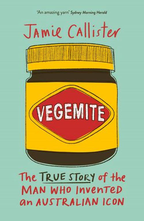 The Man Who Invented Vegemite, by Jamie Callister, book cover