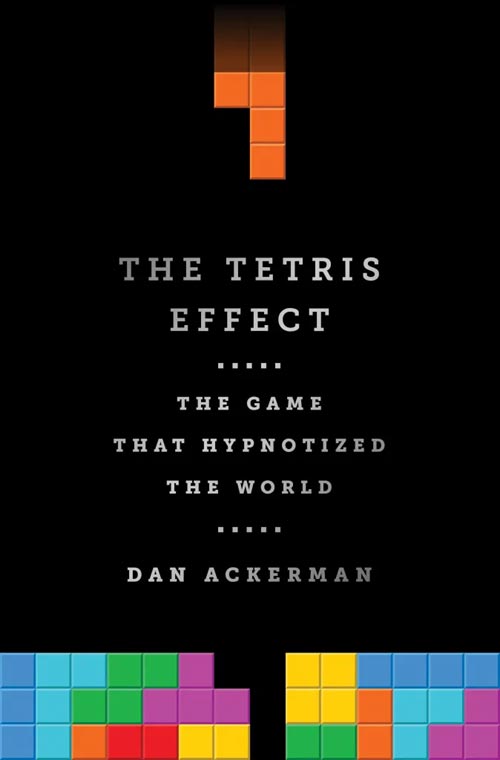 The Tetris Effect, by Dan Ackerman, book cover
