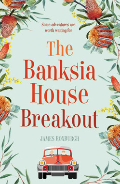 The Banksia House Breakout, by James Roxburgh, book cover