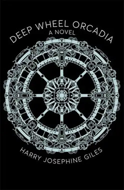 Deep Wheel Orcadia, by Harry Josephine Giles, book cover
