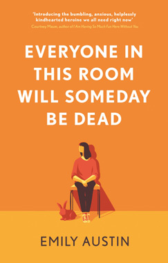 Everyone in This Room Will Someday Be Dead, by Emily Austin, book cover