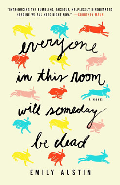 Everyone in This Room Will Someday Be Dead, by Emily Austin, book cover