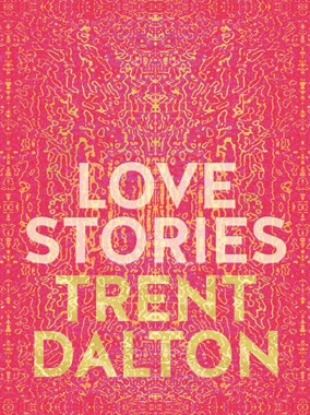 Love Stories, by Trent Dalton, book cover