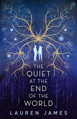 The Quiet at the End of the World, by Lauren James, book cover