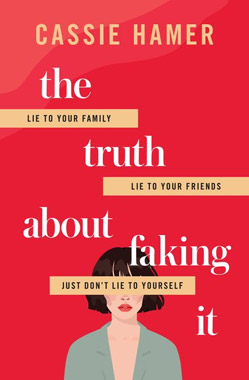 The Truth about Faking It, by Cassie Hamer, book cover